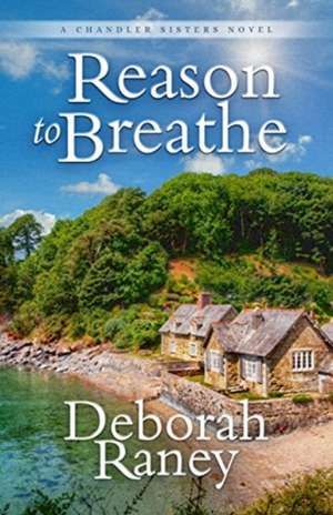 Reason to Breathe de Deborah Raney