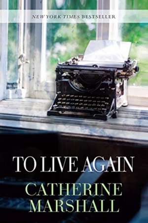 To Live Again de Catherine Marshall