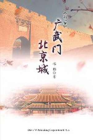 Guangwu Men Beijing Cheng Volume 2 de Xiao Zhao