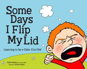 Some Days I Flip My Lid de Kellie Bailey