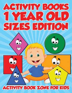 Activity Books 1 Year Old Sizes Edition de Activity Book Zone for Kids