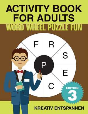 Activity Book for Adults - Word Wheel Puzzle Fun Edition 3 de Kreativ Entspannen