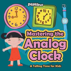 MASTERING THE ANALOG CLOCK- A de Pfiffikus