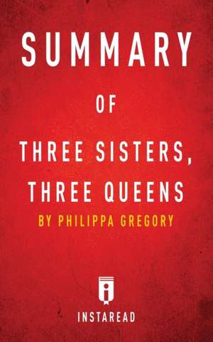 Summary of Three Sisters, Three Queens de Instaread Summaries