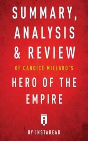 Summary, Analysis & Review of Candice Millard's Hero of the Empire by Instaread de Instaread