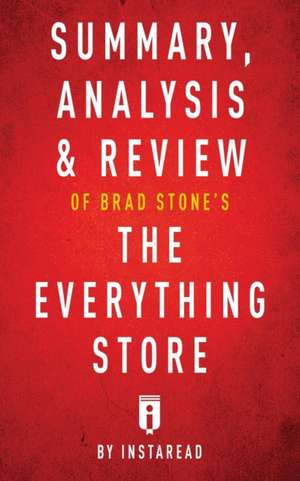 Summary, Analysis & Review of Brad Stone's The Everything Store by Instaread de Instaread