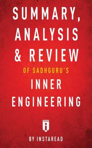 Summary, Analysis & Review of Sadhguru's Inner Engineering by Instaread de Instaread