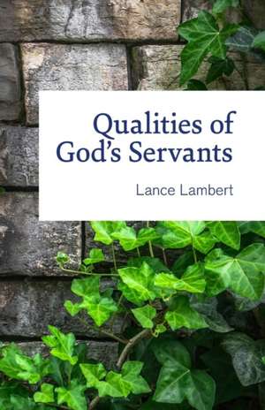 Qualities of God's Servants de Lance Lambert