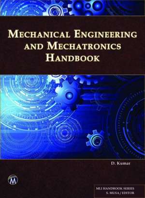 Mechanical Engineering and Mechatronics Handbook de D. Kumar