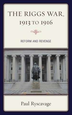 Riggs War, 1913 to 1916 de Paul Ryscavage