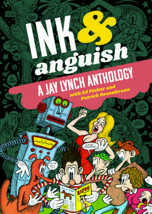 Ink & Anguish: A Jay Lynch Anthology de Jay Lynch