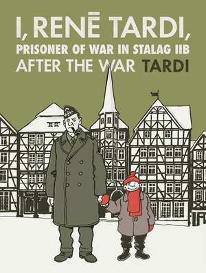 I, Rene Tardi, Prisoner of War in Stalag IIB Vol. 3: After the War de Jacques Tardi