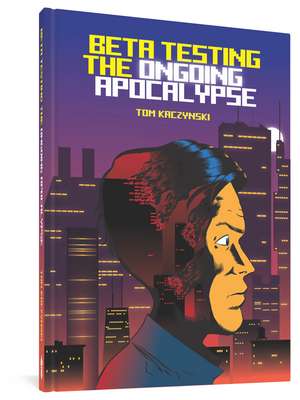 Beta Testing the Ongoing Apocalypse de Tom Kaczynski