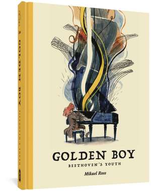 The Golden Boy: Beethoven's Adolescence de Mikael Ross