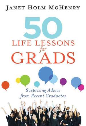 50 Life Lessons for Grads de Janet Holm McHenry