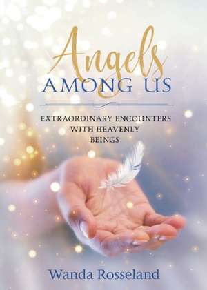 Angels Among Us de Wanda Rosseland