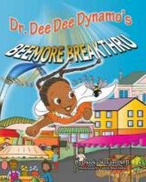 Dr. Dee Dee Dynamo's Beemore Breakthru de Oneeka Williams