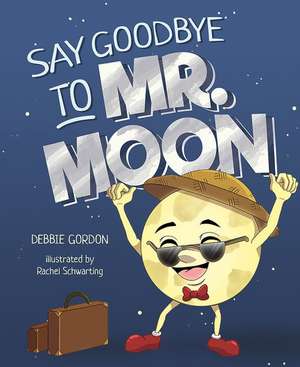 Say Goodbye to MR Moon de Debbie Gordon