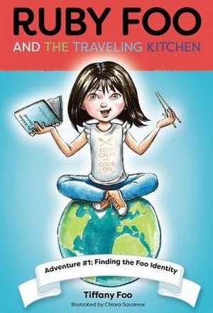 Ruby Foo and the Traveling Kitchen de Tiffany Foo