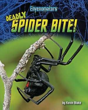 Deadly Spider Bite! de Kevin Blake