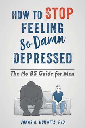 How to Stop Feeling So Damn Depressed de Jonas A Horwitz