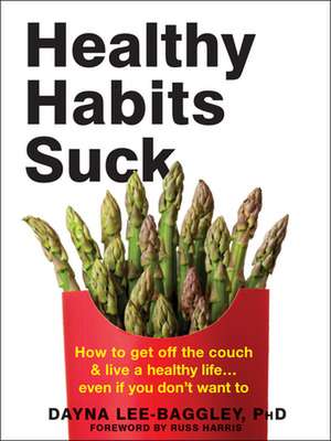 Healthy Habits Suck de Dayna Lee-Baggley