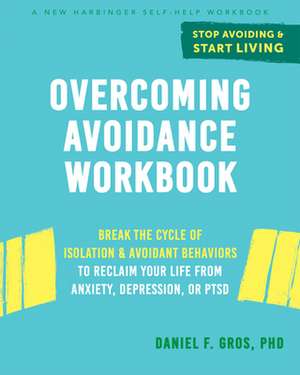 Overcoming Avoidance Workbook de Daniel F Gros