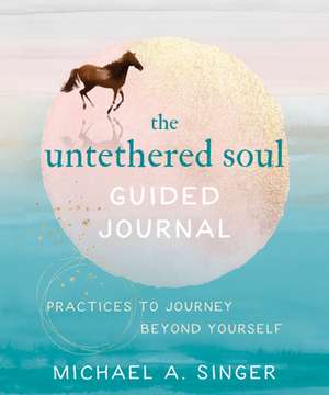 The Untethered Soul Guided Journal de Michael A. Singer