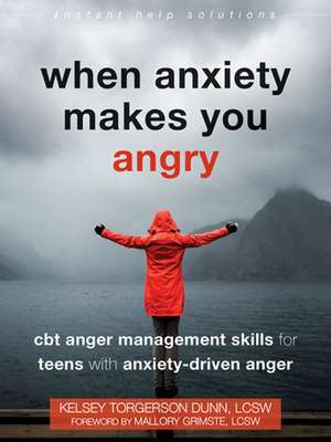 When Anxiety Makes You Angry de Kelsey Torgerson Dunn