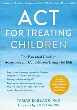 ACT for Treating Children de Tamar D Black