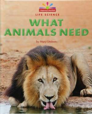 What Animals Need de Mary Lindeen