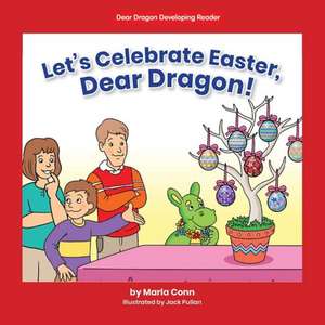 Let's Celebrate Easter, Dear Dragon! de Marla Conn