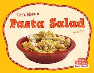 Let's Make a Pasta Salad de Mari Bolte