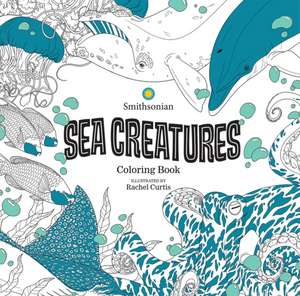 Sea Creatures: A Smithsonian Coloring Book de Smithsonian Institution