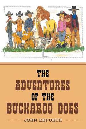 The Adventures of the Buckaroo Dogs de John Erfurth