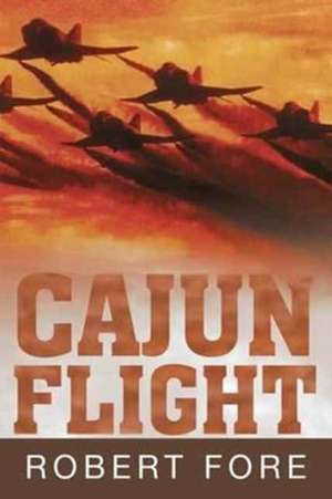 Cajun Flight de Fore, Ret Capt Bob