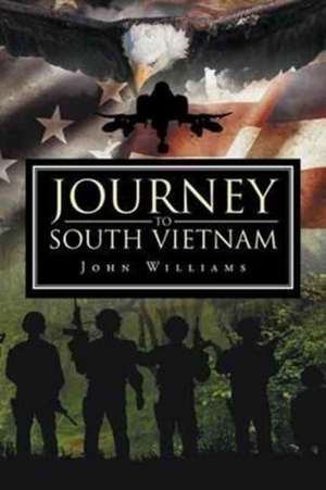 Journey to South Vietnam de John Williams