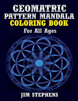 Geometric Pattern Mandala Coloring Book de Jim Stephens