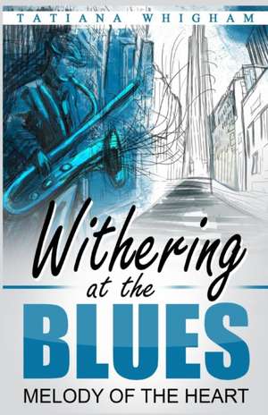 Withering at the Blues de Tatiana Whigham