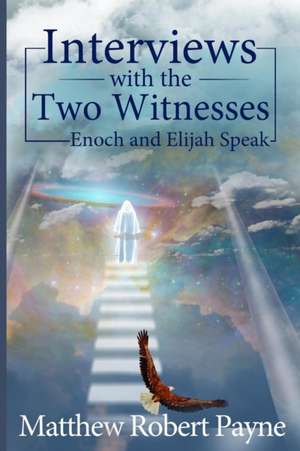 Interviews with the Two Witnesses de Matthew Robert Payne