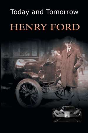 Today and Tomorrow de Henry Ford