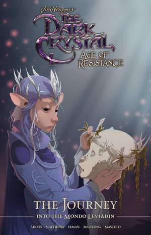 Jim Henson's The Dark Crystal: Age of Resistance: The Journey into the Mondo Leviadin de Matthew Erman