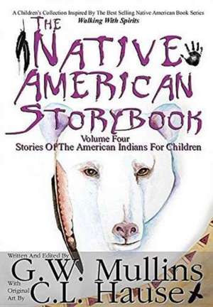 The Native American Story Book Volume Four Stories of the American Indians for Children de G. W. Mullins