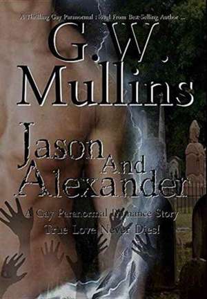 Jason and Alexander A Gay Paranormal Love Story de G. W. Mullins