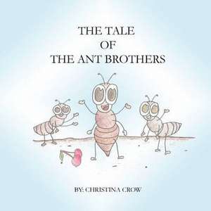 The Tale of the Ant Brothers de Christina La Count Crow