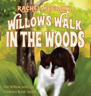 Willow's Walk in the Woods de Rachel Mcgrath