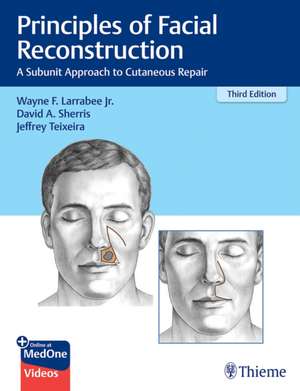 Principles of Facial Reconstruction – A Subunit Approach to Cutaneous Repair de Wayne F. Larrabee