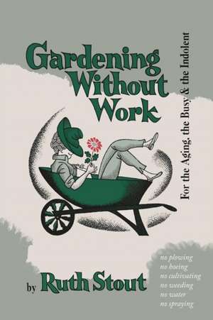 Gardening Without Work de Ruth Stout