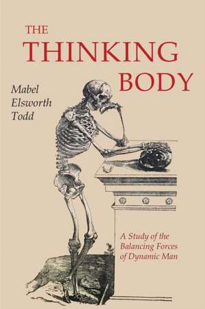 The Thinking Body de Mabel Elsworth Todd