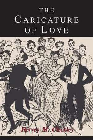 The Caricature of Love de Hervey Cleckley